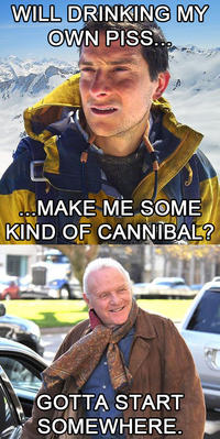 Bear Grylls / Better Drink My Own Piss