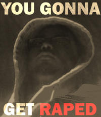 You Gonna Get Raped