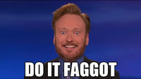 Do It Faggot