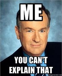 Bill O'Reilly You Can't Explain That