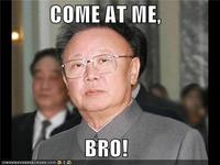 COME AT ME BRO