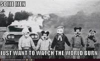 Some Men Just Want to Watch the World Burn