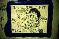 I Know That Feel Bro