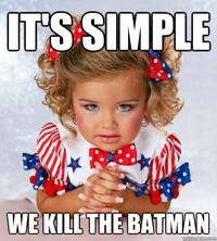 It's Simple, We Kill The Batman