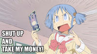 Shut Up And Take My Money!