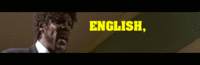 English, Do You Speak It? / Does He Look Like A Bitch? / Say "what" Again.