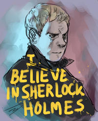 I believe in sherlock Holmes