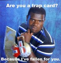 You Just Activated My Trap Card!