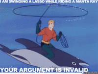 Your Argument is Invalid