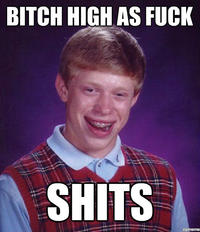 Bitch High as Fuck