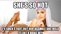 She's so hot I would...