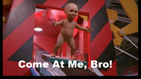 COME AT ME BRO