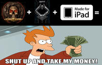 Shut Up And Take My Money!