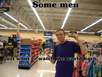 Some Men Just Want to Watch the World Burn
