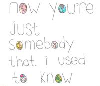 Somebody That I Used To Know