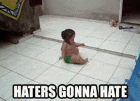 Haters Gonna Hate