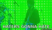 Haters Gonna Hate