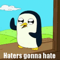 Haters Gonna Hate