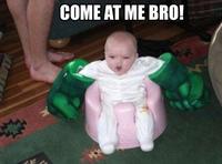 COME AT ME BRO