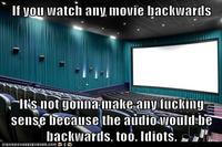If You Watch X Backwards, It's About Y