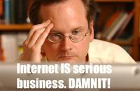 The Internet is Serious Business