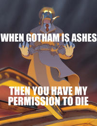When Gotham is Ashes, You Have My Permission to Die