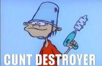 Cunt Destroyer
