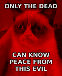 Only The Dead Can Know Peace From This Evil