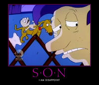 Son, I am disappoint