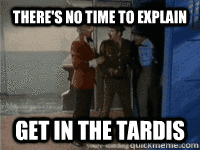 There's No Time To Explain