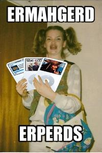 Ermahgerd