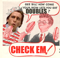 Gee Bill how come your mom﻿ lets you eat two wieners?