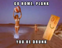 Go Home, You Are Drunk