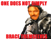 Imminent Ned / Brace Yourselves, X is Coming