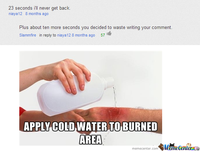 Apply Cold Water To That Burn