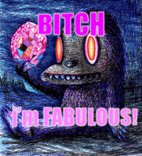 Bitch I'm Fabulous
