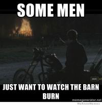 Some Men Just Want to Watch the World Burn