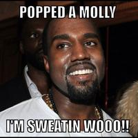 Popped a Molly, I'm Sweatin