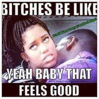 Bitches Be Like