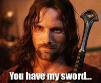 You Have My Sword, And My Bow, And My Axe