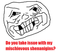 Trollface / Coolface / Problem?