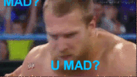 U MAD?
