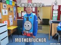 Choo Choo Motherfucker