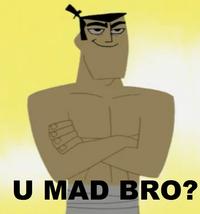 U MAD?