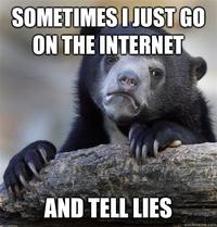 Just Go On The Internet and Tell Lies