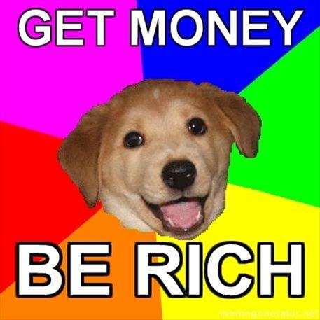 Advice-Dog-Get-Money-Be-Rich.jpg