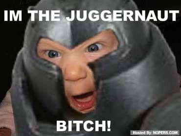 im-the-juggernaut-bitch.jpg