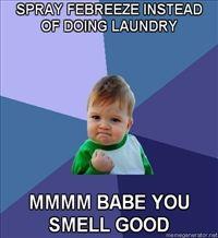 200x218_Success-Kid-Spray-Febreeze-instead-of-doing-laundry-Mmmm-babe-you-smell-good20110724-22047-1rlar7s.jpg