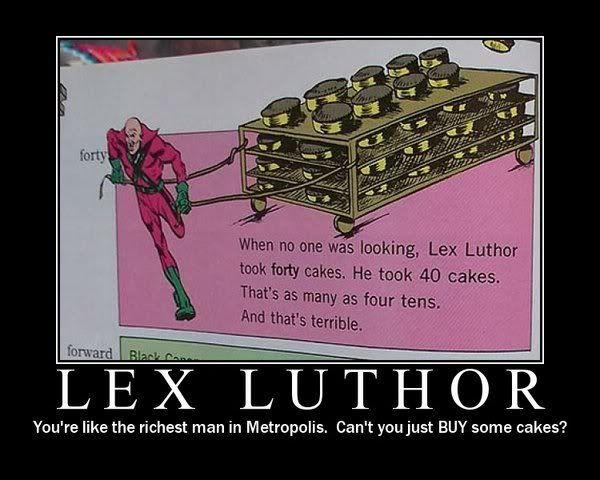 Lex Luthor Took Forty Cakes