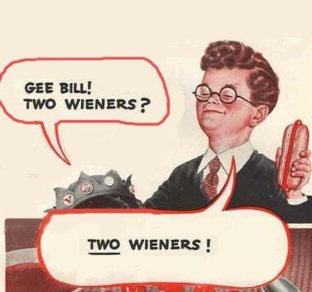Gee Bill how come your mom﻿ lets you eat two wieners? 
